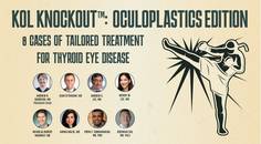 KOL KNOCKOUT OCULOPLASTICS EDITION 8 CASES OF TAILORED TREATMENT FOR THYROID EYE DISEASE
